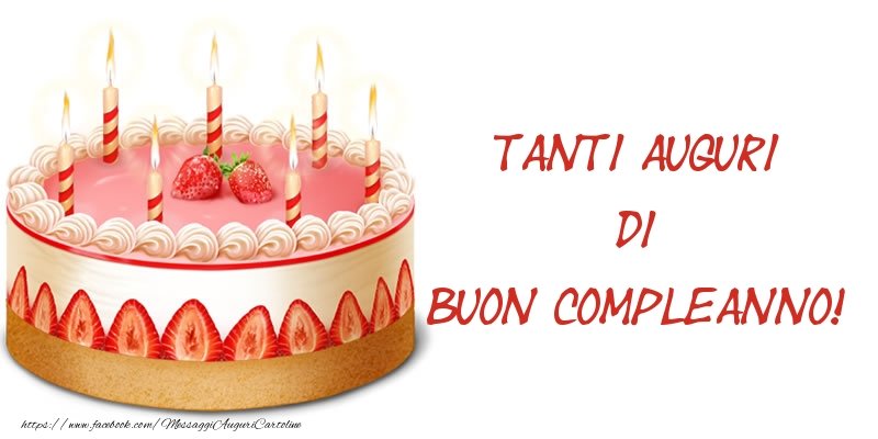 Torta Tanti auguri di Buon Compleanno! - Cartoline compleanno con torta