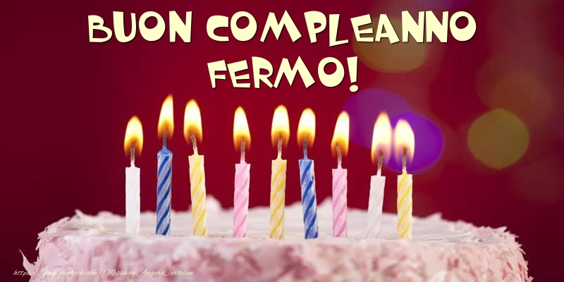 Torta - Buon compleanno, Fermo! - Cartoline compleanno con torta