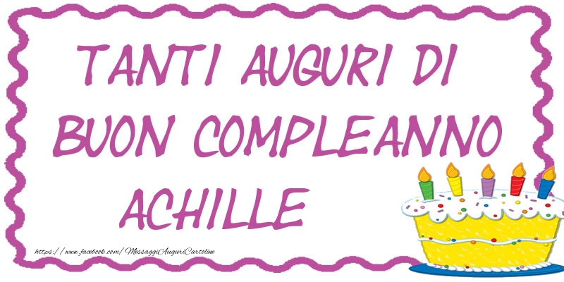 Tanti Auguri di Buon Compleanno Achille - Cartoline compleanno