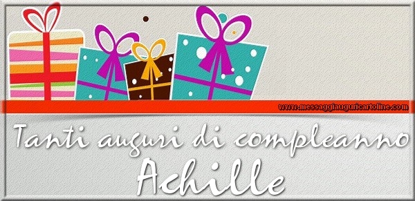 Tanti auguri di Compleanno Achille - Cartoline compleanno