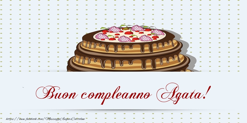 Buon compleanno Agata! Torta - Cartoline compleanno con torta
