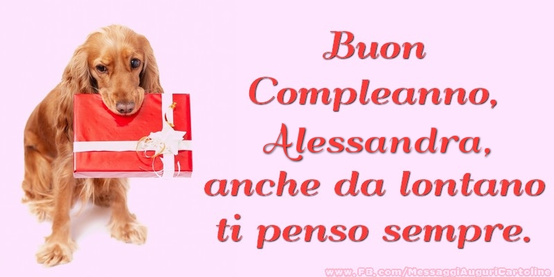 Buon Compleanno, Alessandra anche da lontano ti penso sempre. - Cartoline compleanno