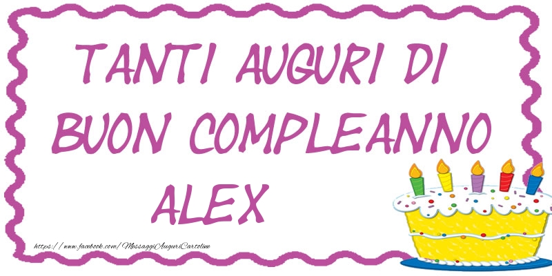 Tanti Auguri di Buon Compleanno Alex - Cartoline compleanno