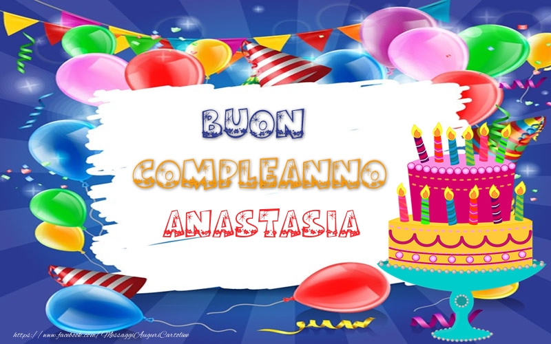  BUON COMPLEANNO Anastasia - Cartoline compleanno
