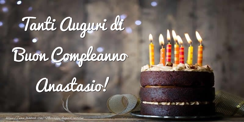 Tanti Auguri di Buon Compleanno Anastasio! - Cartoline compleanno