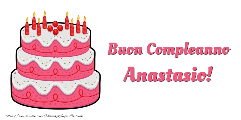 Torta Buon Compleanno Anastasio - Cartoline compleanno con torta