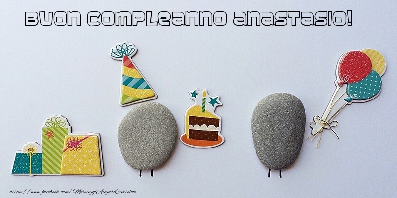 Tanti Auguri di Buon Compleanno Anastasio! - Cartoline compleanno