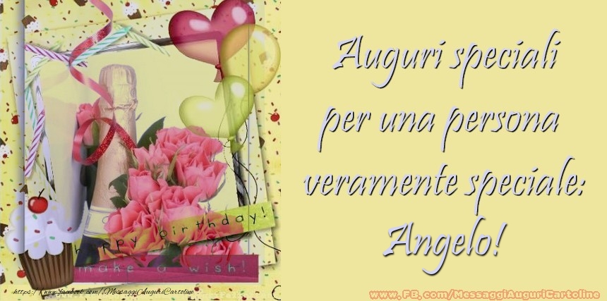 Auguri speciali per una persona  veramente speciale: Angelo - Cartoline compleanno