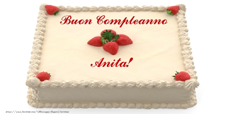 Torta con fragole - Buon Compleanno Anita! - Cartoline compleanno con torta