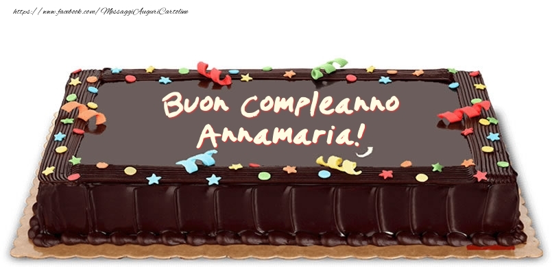 Torta di compleanno per Annamaria! - Cartoline compleanno con torta