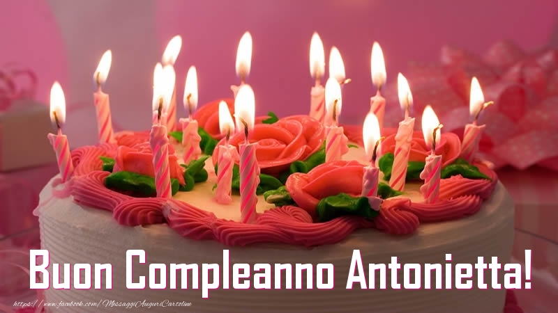 Torta Buon Compleanno Antonietta! - Cartoline compleanno con torta