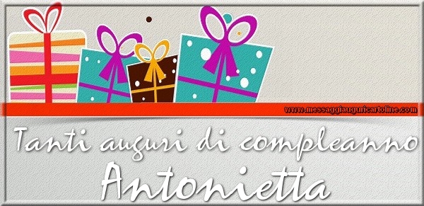 Tanti auguri di Compleanno Antonietta - Cartoline compleanno