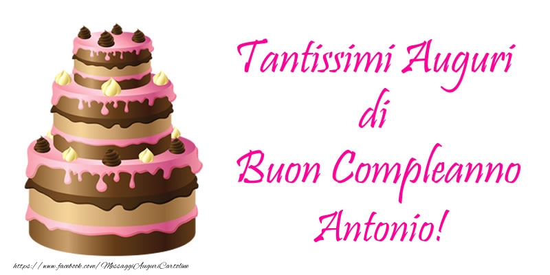  Torta - Tantissimi Auguri di Buon Compleanno Antonio! - Cartoline compleanno con torta