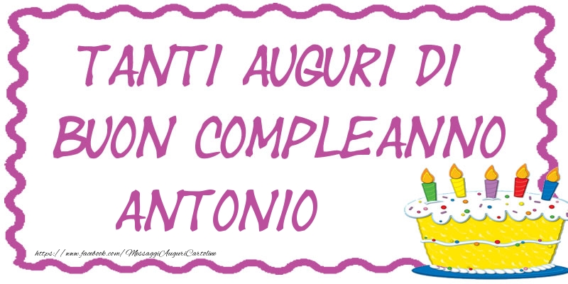 Tanti Auguri di Buon Compleanno Antonio - Cartoline compleanno