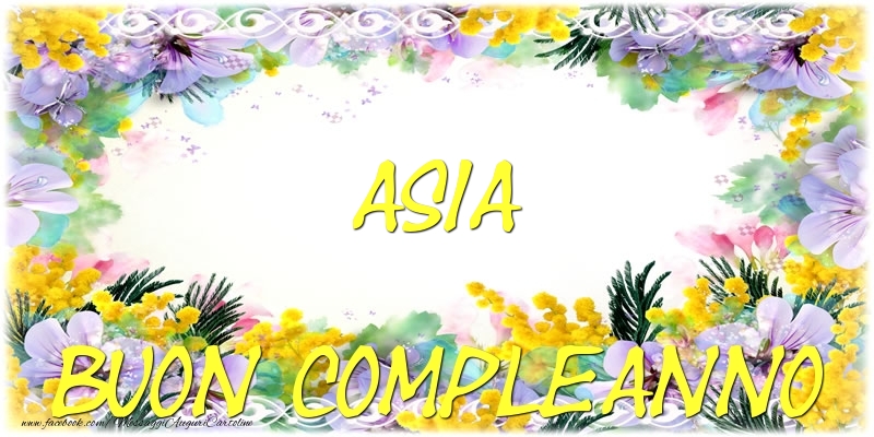 Buon Compleanno Asia - Cartoline compleanno