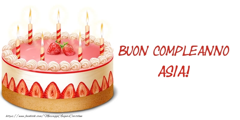 Torta Buon Compleanno Asia! - Cartoline compleanno con torta