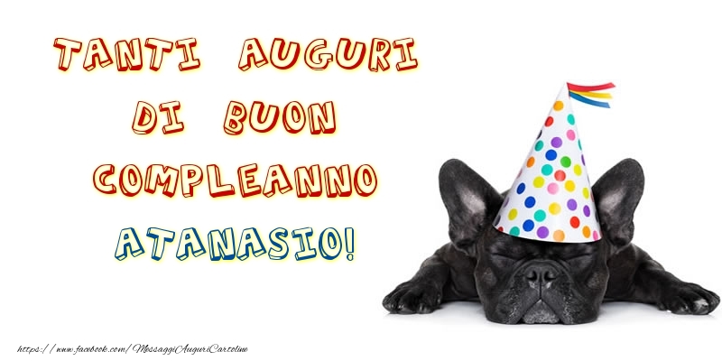 Tanti Auguri di Buon Compleanno Atanasio! - Cartoline compleanno
