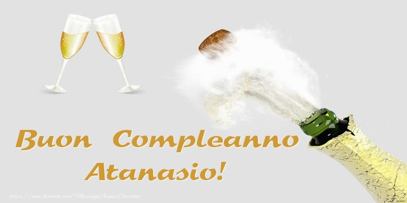 Buon Compleanno Atanasio! - Cartoline compleanno con champagne