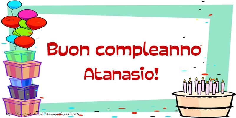 Buon compleanno Atanasio! - Cartoline compleanno