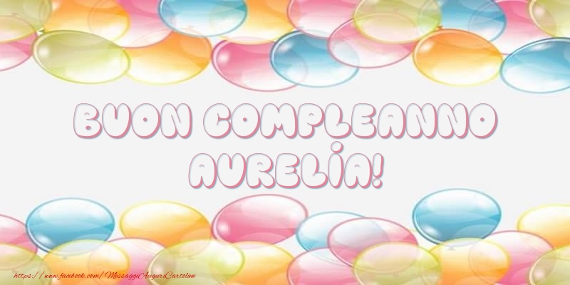 Buon Compleanno Aurelia! - Cartoline compleanno