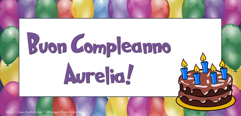 Buon Compleanno Aurelia - Cartoline compleanno