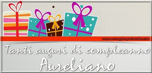 Tanti auguri di Compleanno Aureliano - Cartoline compleanno