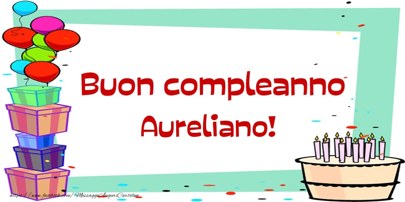 Buon compleanno Aureliano! - Cartoline compleanno