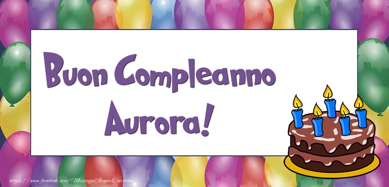 Buon Compleanno Aurora - Cartoline compleanno