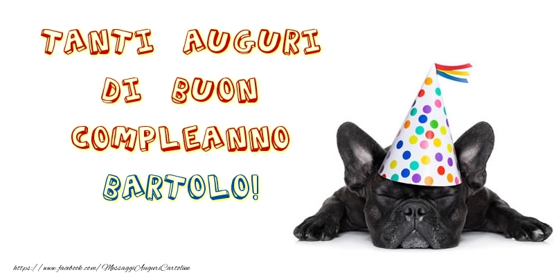Tanti Auguri di Buon Compleanno Bartolo! - Cartoline compleanno