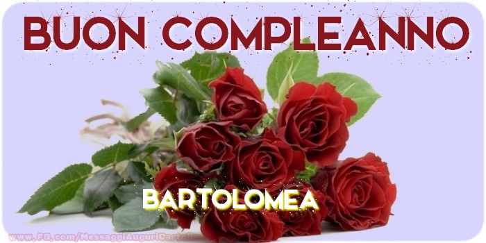 Buon compleanno Bartolomea - Cartoline compleanno