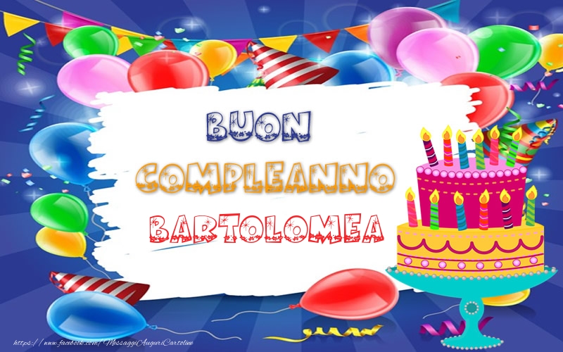 BUON COMPLEANNO Bartolomea - Cartoline compleanno