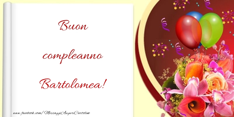 Buon compleanno Bartolomea - Cartoline compleanno