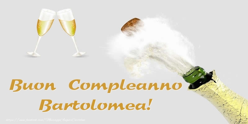 Buon Compleanno Bartolomea! - Cartoline compleanno con champagne