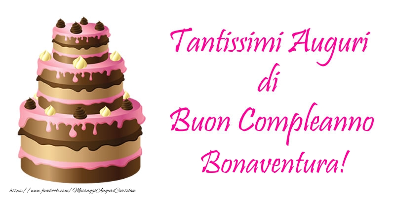 Torta - Tantissimi Auguri di Buon Compleanno Bonaventura! - Cartoline compleanno con torta