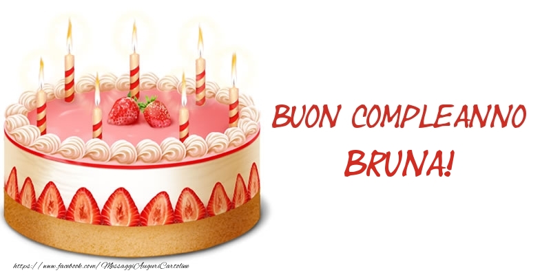 Torta Buon Compleanno Bruna! - Cartoline compleanno con torta