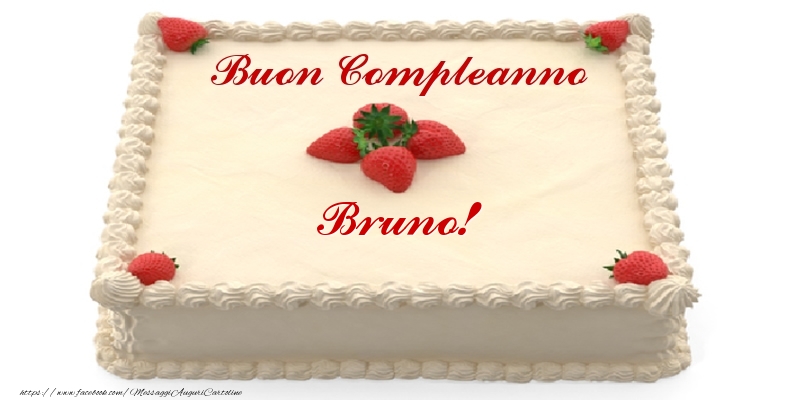  Torta con fragole - Buon Compleanno Bruno! - Cartoline compleanno con torta