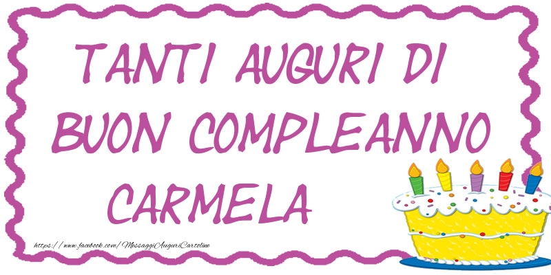 Tanti Auguri di Buon Compleanno Carmela - Cartoline compleanno