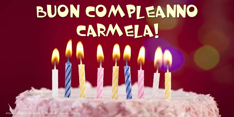 Torta - Buon compleanno, Carmela! - Cartoline compleanno con torta