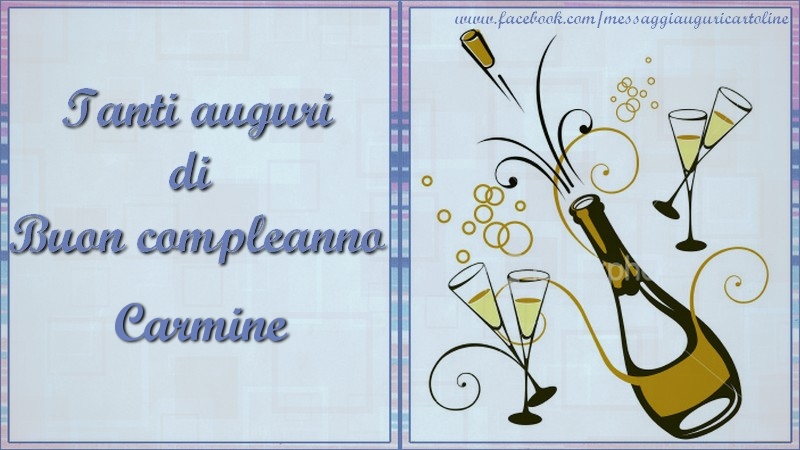  Tanti auguri di  Buon compleanno Carmine - Cartoline compleanno