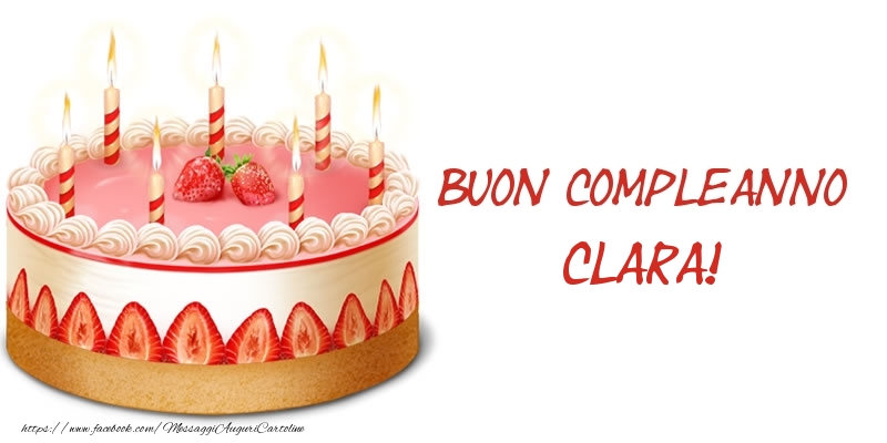 Torta Buon Compleanno Clara! - Cartoline compleanno con torta