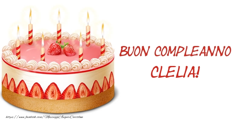 Torta Buon Compleanno Clelia! - Cartoline compleanno con torta