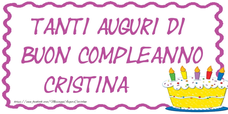 Tanti Auguri di Buon Compleanno Cristina - Cartoline compleanno
