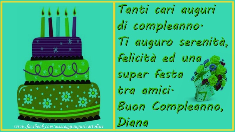 Tanti cari auguri di compleanno.  Ti auguro serenitu00e0,  felicitu00e0 ed una super festa tra amici. Buon compleanno, Diana - Cartoline compleanno
