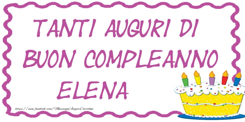 Tanti Auguri di Buon Compleanno Elena - Cartoline compleanno
