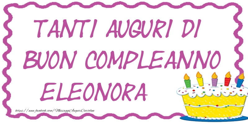 Tanti Auguri di Buon Compleanno Eleonora - Cartoline compleanno