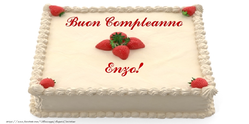  Torta con fragole - Buon Compleanno Enzo! - Cartoline compleanno con torta