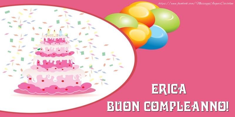Torta per Erica Buon Compleanno! - Cartoline compleanno con torta
