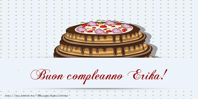  Buon compleanno Erika! Torta - Cartoline compleanno con torta