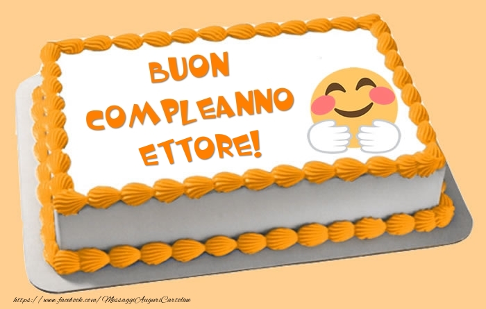 Torta Buon Compleanno Ettore! - Cartoline compleanno con torta