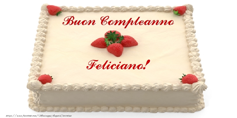 Torta con fragole - Buon Compleanno Feliciano! - Cartoline compleanno con torta